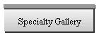 Specialty Gallery